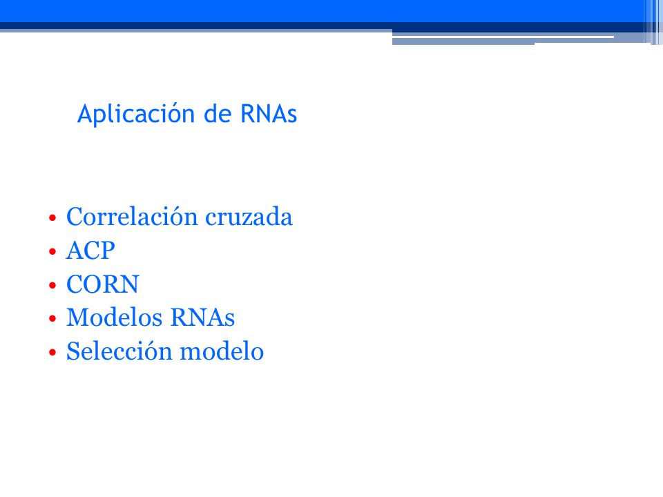 Aplicación de RNAs Correlación cruzada ACP CORN Modelos RNAs Selección modelo
