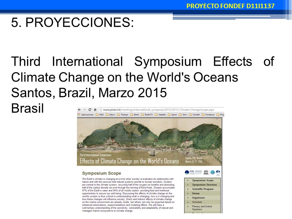 PROYECTO FONDEF D11I PROYECCIONES: Third International Symposium Effects of Climate Change on the World s Oceans.