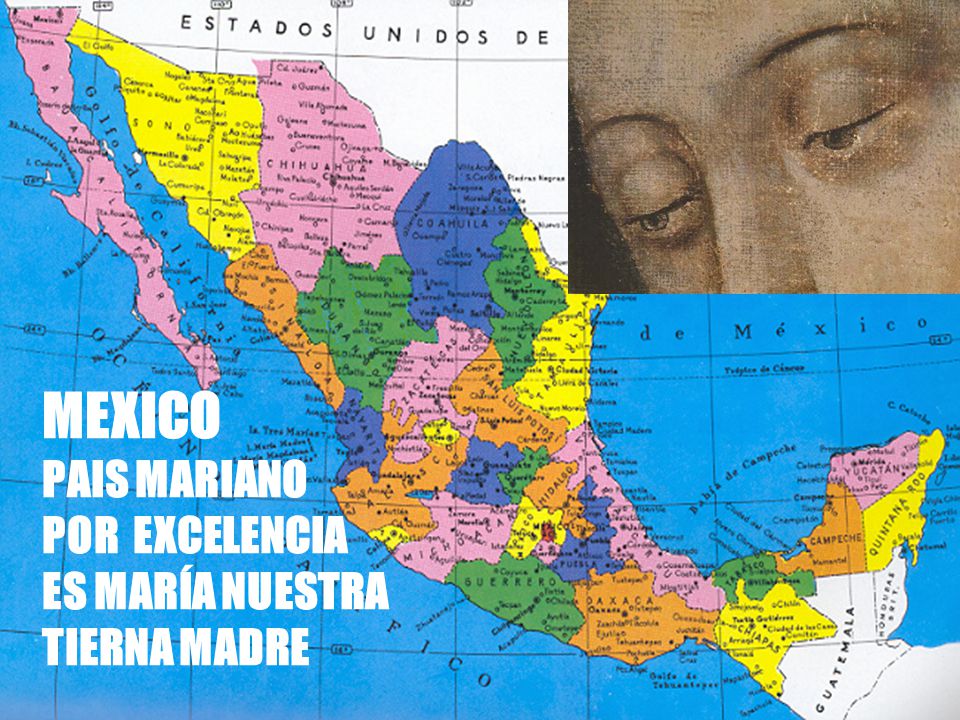 MEXICO PAIS MARIANO POR EXCELENCIA ES MARÍA NUESTRA TIERNA MADRE