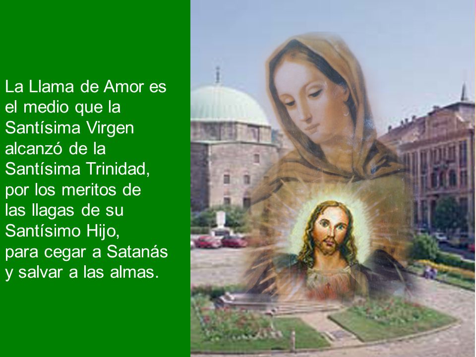 La Llama de Amor es el medio que la Santísima Virgen alcanzó de la Santísima Trinidad,