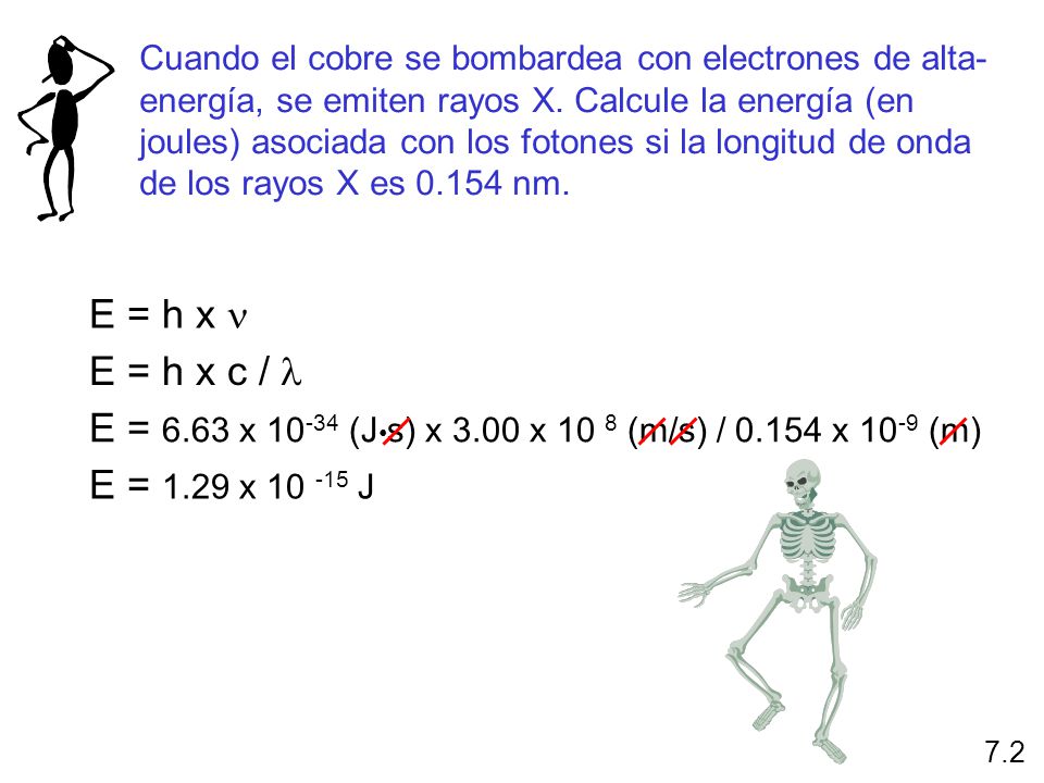 E = 6.63 x (J•s) x 3.00 x 10 8 (m/s) / x 10-9 (m)