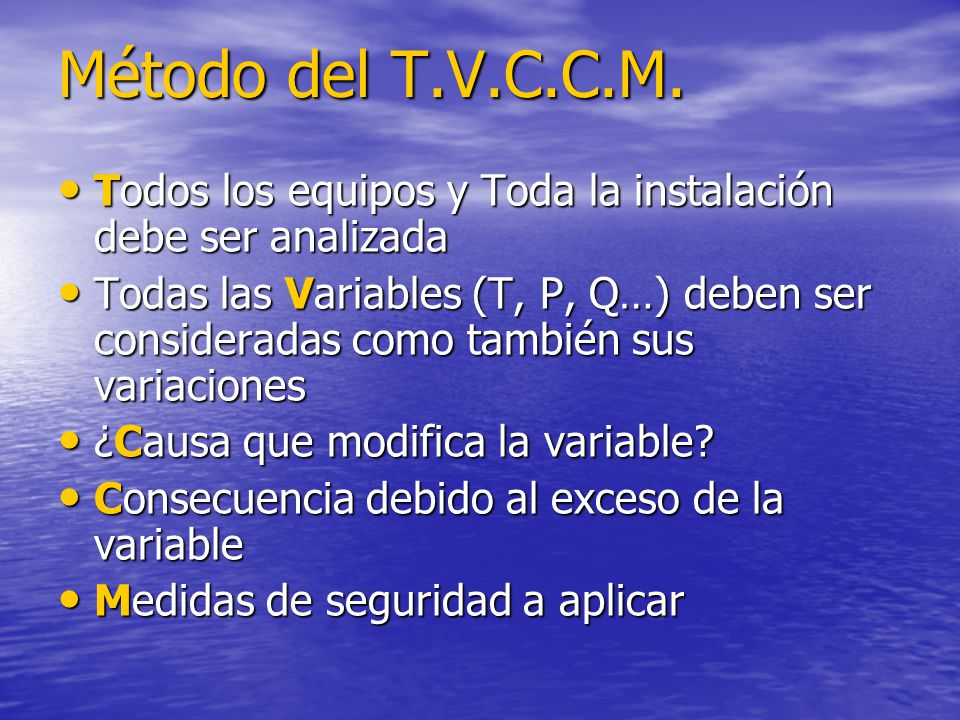 Método del T.V.C.C.M. Todos los equipos y Toda la instalación debe ser analizada.