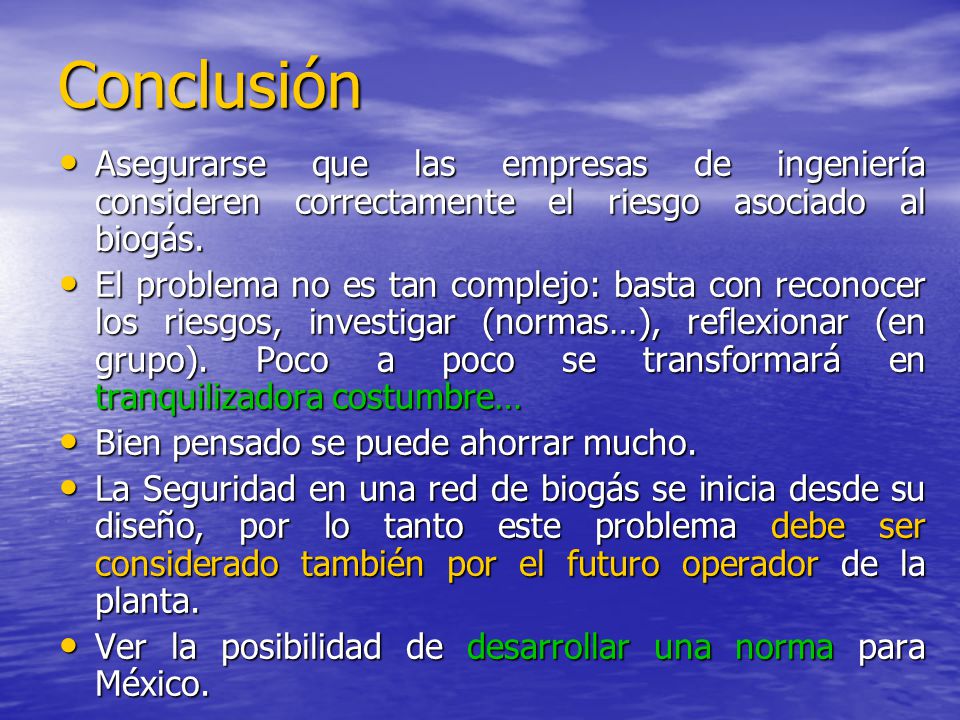 Conclusión Asegurarse que las empresas de ingeniería consideren correctamente el riesgo asociado al biogás.