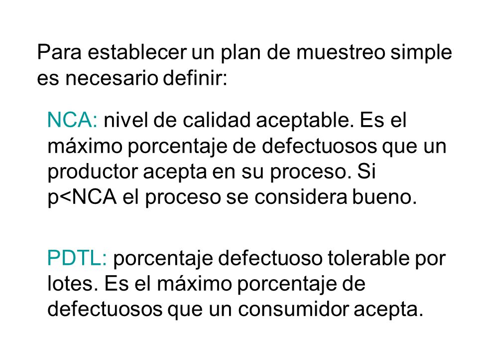 Para establecer un plan de muestreo simple es necesario definir: