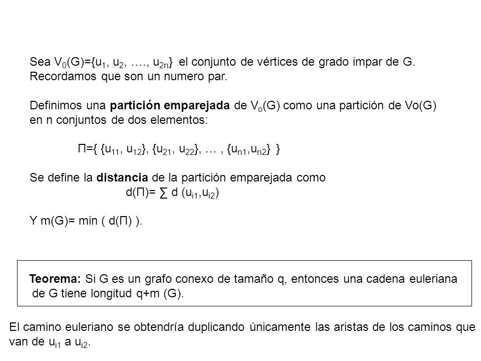 Sea V0(G)={u1, u2, …., u2n} el conjunto de vértices de grado impar de G.