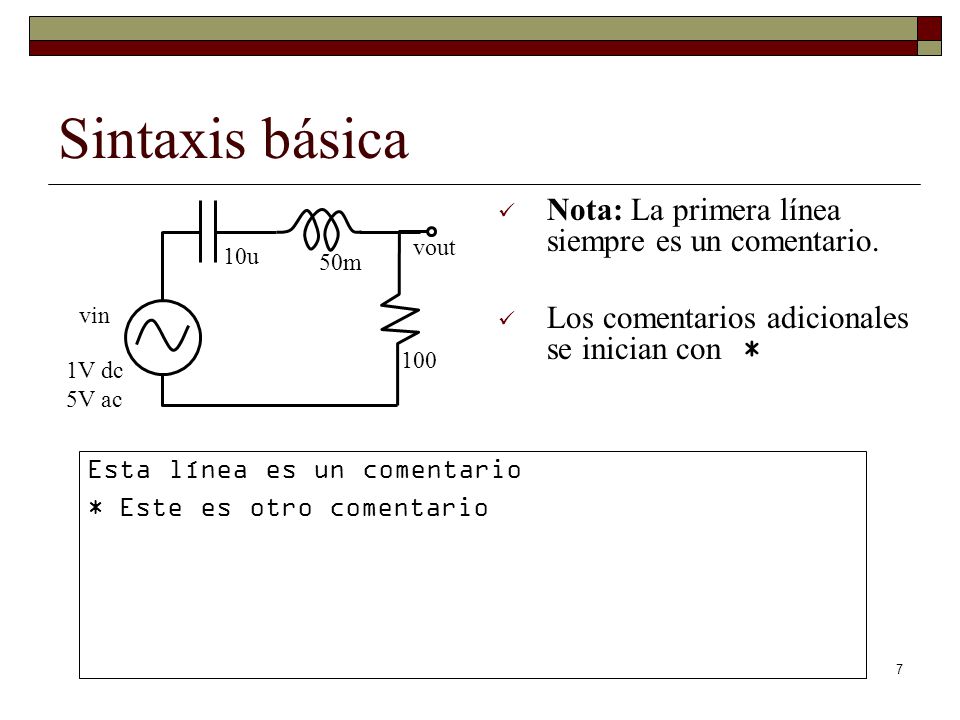 Sintaxis básica Nota: La primera línea siempre es un comentario.