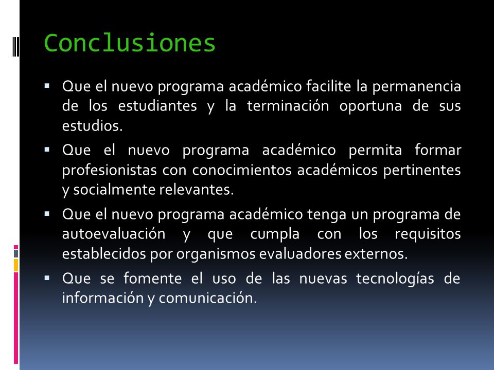 Conclusiones Que el nuevo programa académico facilite la permanencia de los estudiantes y la terminación oportuna de sus estudios.