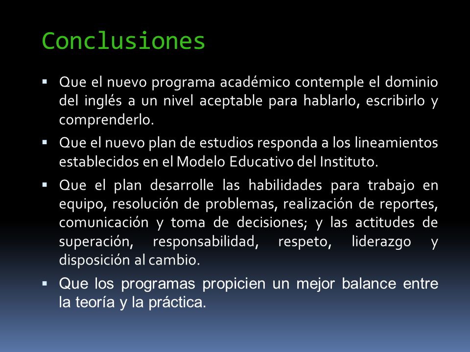 Conclusiones Que el nuevo programa académico contemple el dominio del inglés a un nivel aceptable para hablarlo, escribirlo y comprenderlo.