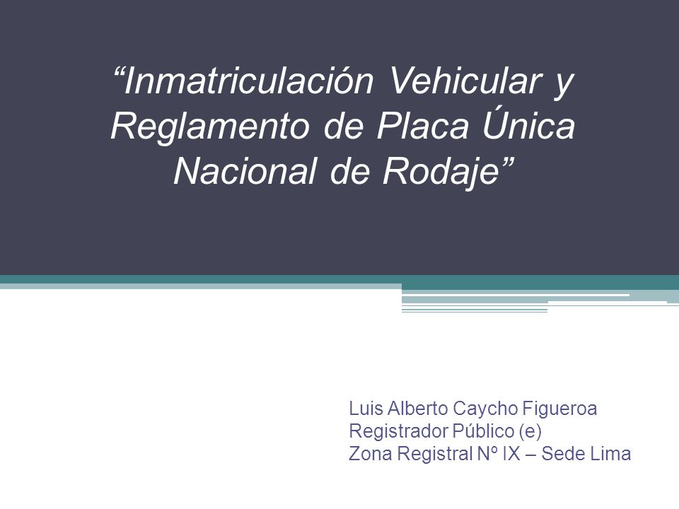 Inmatriculación Vehicular y Reglamento de Placa Única Nacional de Rodaje