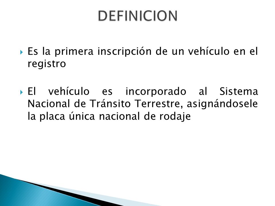 DEFINICION Es la primera inscripción de un vehículo en el registro