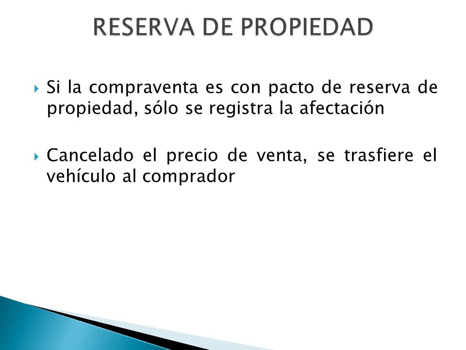 RESERVA DE PROPIEDAD Si la compraventa es con pacto de reserva de propiedad, sólo se registra la afectación.