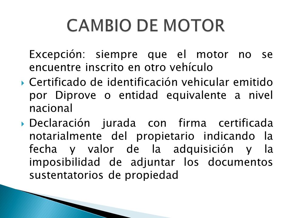 CAMBIO DE MOTOR Excepción: siempre que el motor no se encuentre inscrito en otro vehículo.