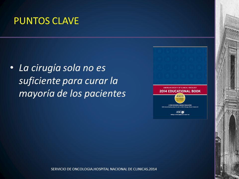 PUNTOS CLAVE La cirugía sola no es suficiente para curar la mayoría de los pacientes.