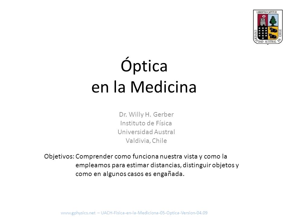 Óptica en la Medicina Dr. Willy H. Gerber Instituto de Física