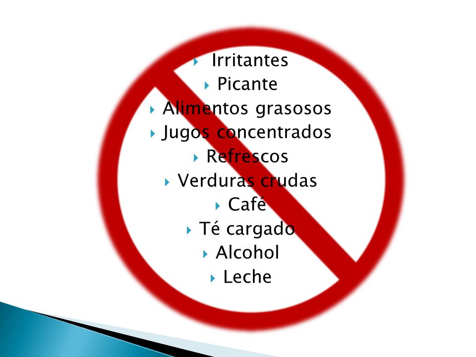 Irritantes Picante. Alimentos grasosos. Jugos concentrados. Refrescos. Verduras crudas. Café. Té cargado.