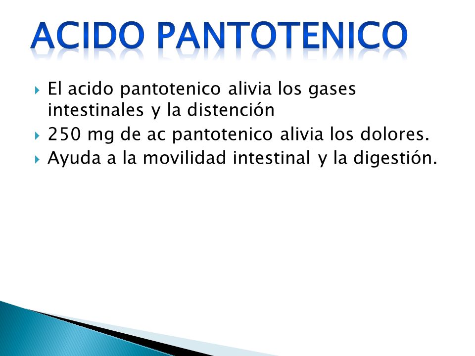 Acido pantotenico El acido pantotenico alivia los gases intestinales y la distención. 250 mg de ac pantotenico alivia los dolores.