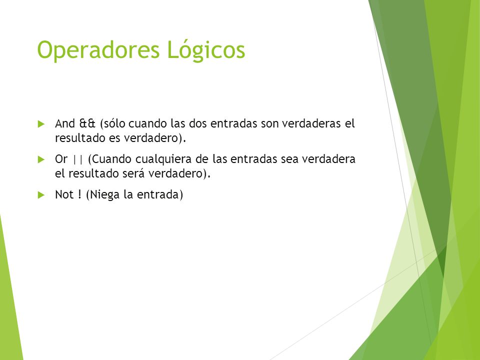Operadores Lógicos And && (sólo cuando las dos entradas son verdaderas el resultado es verdadero).