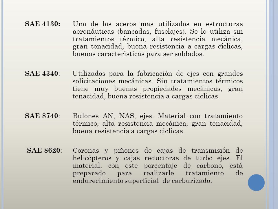 SAE 4130: Uno de los aceros mas utilizados en estructuras aeronáuticas (bancadas, fuselajes).