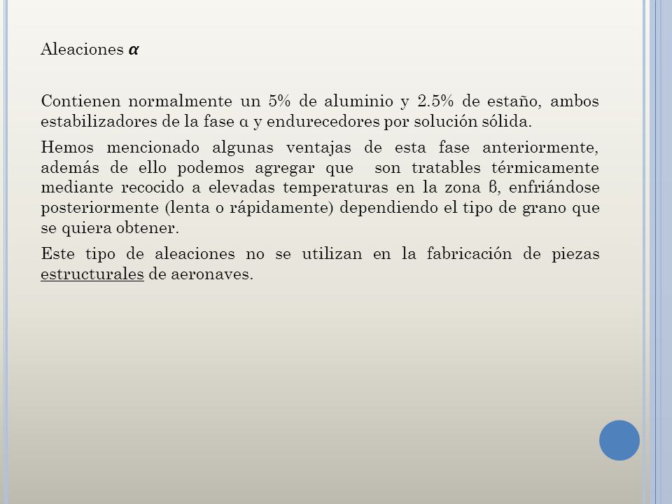 Aleaciones 𝞪 Contienen normalmente un 5% de aluminio y 2.5% de estaño, ambos estabilizadores de la fase α y endurecedores por solución sólida.