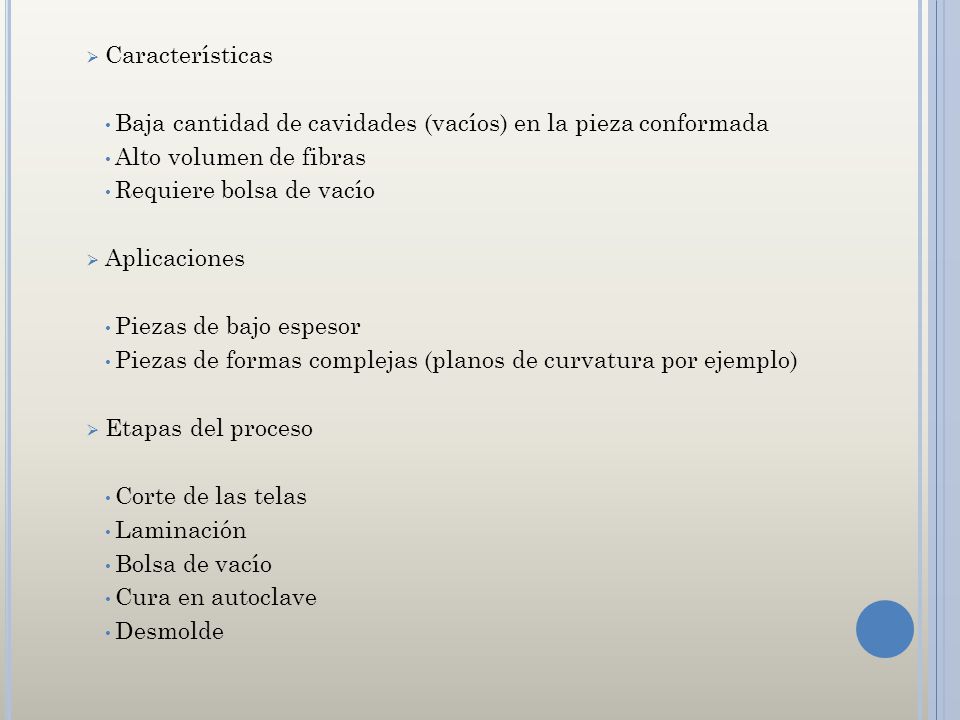 Características Baja cantidad de cavidades (vacíos) en la pieza conformada. Alto volumen de fibras.