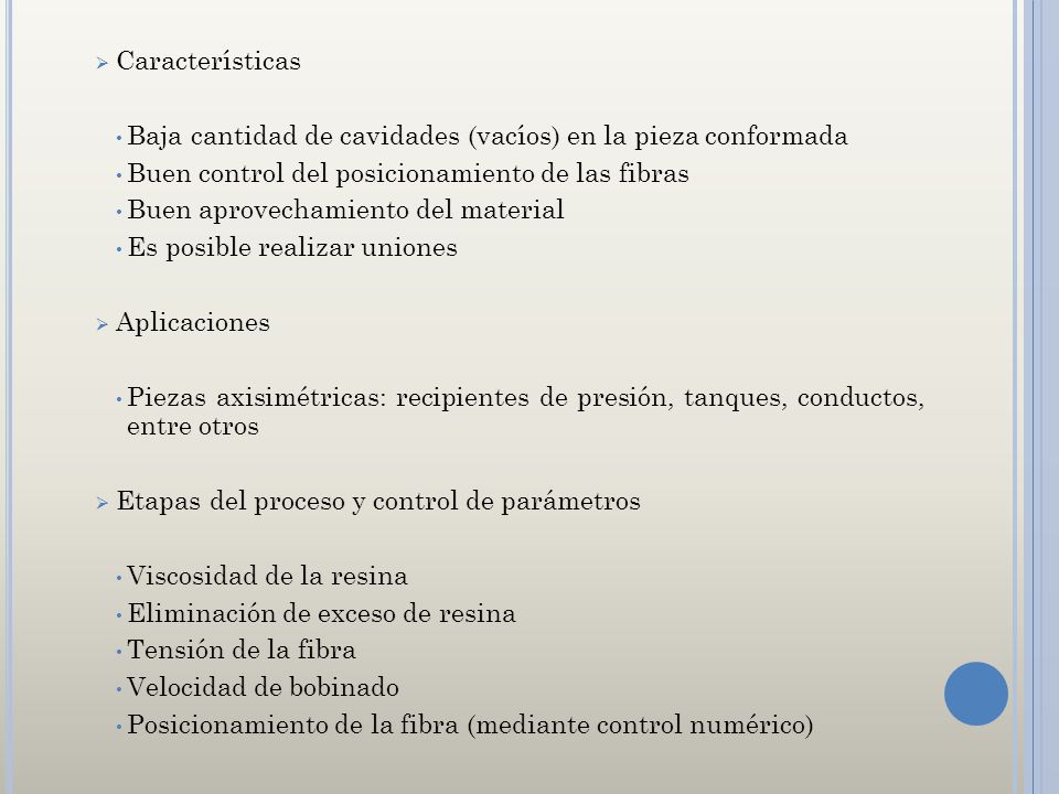 Características Baja cantidad de cavidades (vacíos) en la pieza conformada. Buen control del posicionamiento de las fibras.