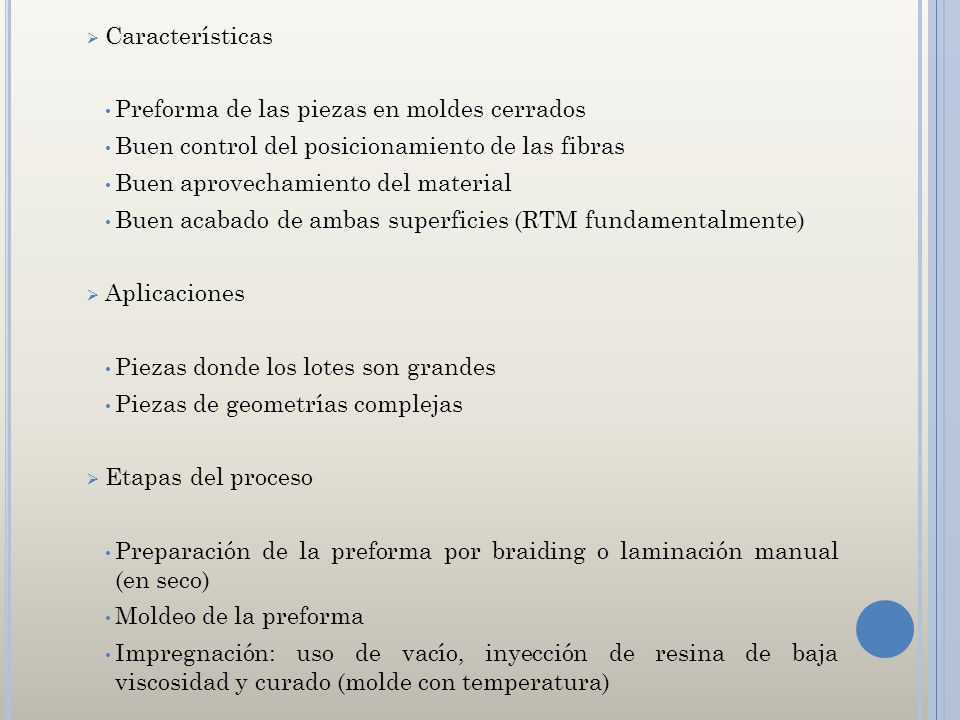 Características Preforma de las piezas en moldes cerrados. Buen control del posicionamiento de las fibras.