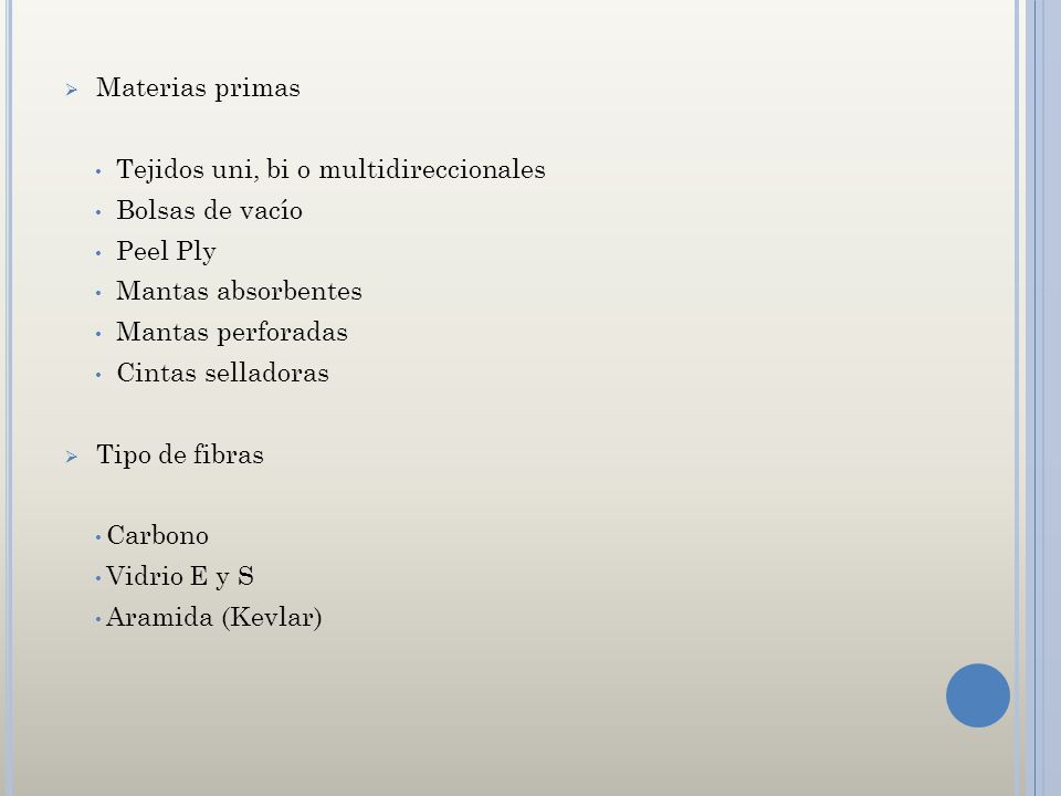 Materias primas Tejidos uni, bi o multidireccionales. Bolsas de vacío. Peel Ply. Mantas absorbentes.