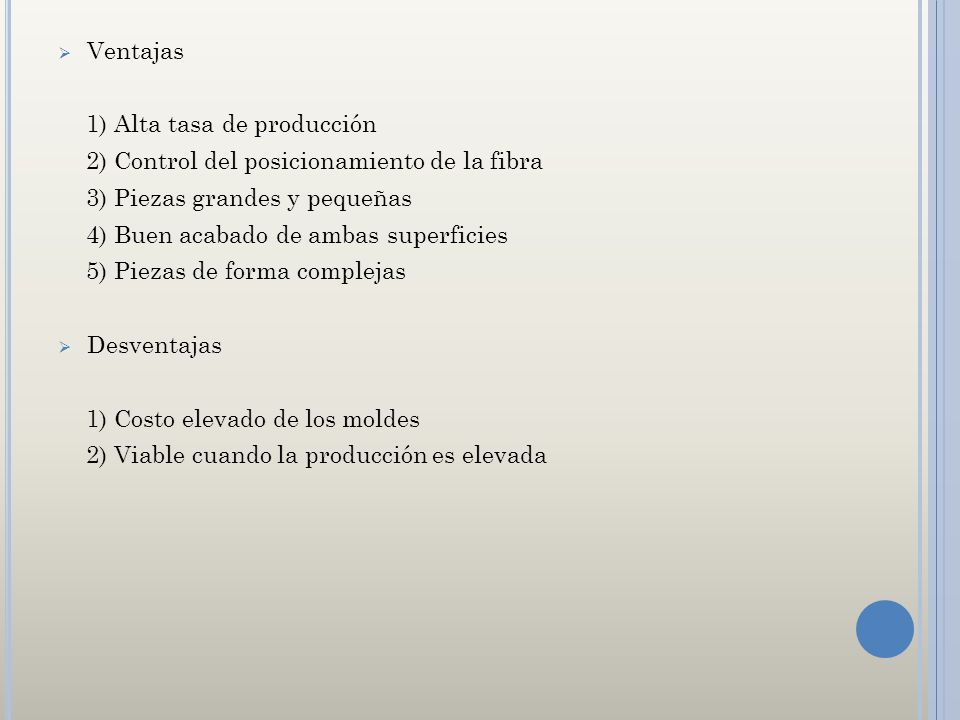 Ventajas 1) Alta tasa de producción. 2) Control del posicionamiento de la fibra. 3) Piezas grandes y pequeñas.