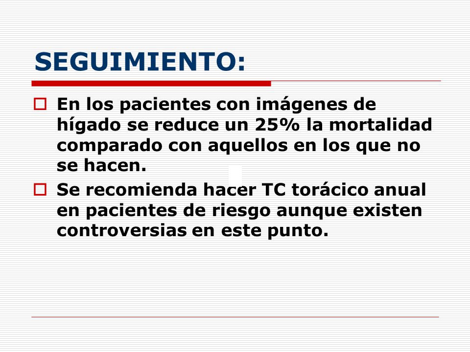 SEGUIMIENTO: En los pacientes con imágenes de hígado se reduce un 25% la mortalidad comparado con aquellos en los que no se hacen.