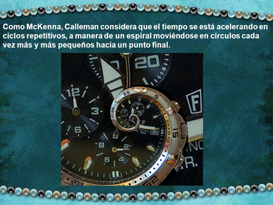 Como McKenna, Calleman considera que el tiempo se está acelerando en ciclos repetitivos, a manera de un espiral moviéndose en círculos cada vez más y más pequeños hacia un punto final.