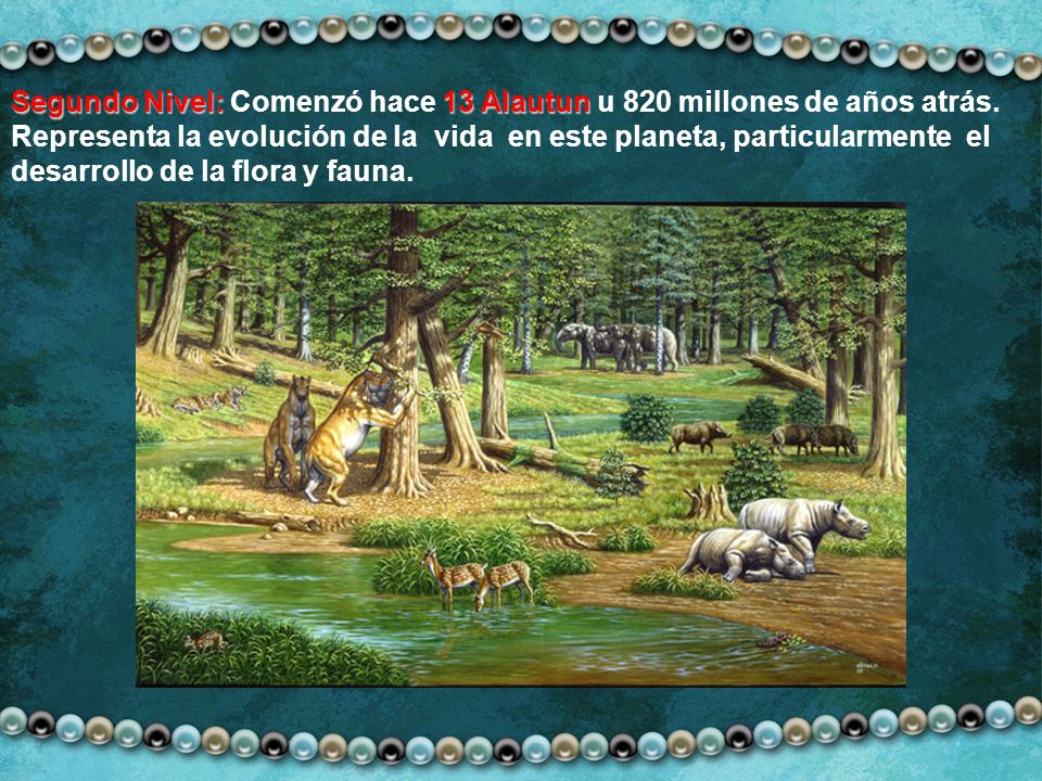 Segundo Nivel: Comenzó hace 13 Alautun u 820 millones de años atrás