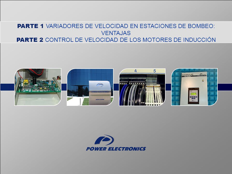PARTE 1 VARIADORES DE VELOCIDAD EN ESTACIONES DE BOMBEO: VENTAJAS