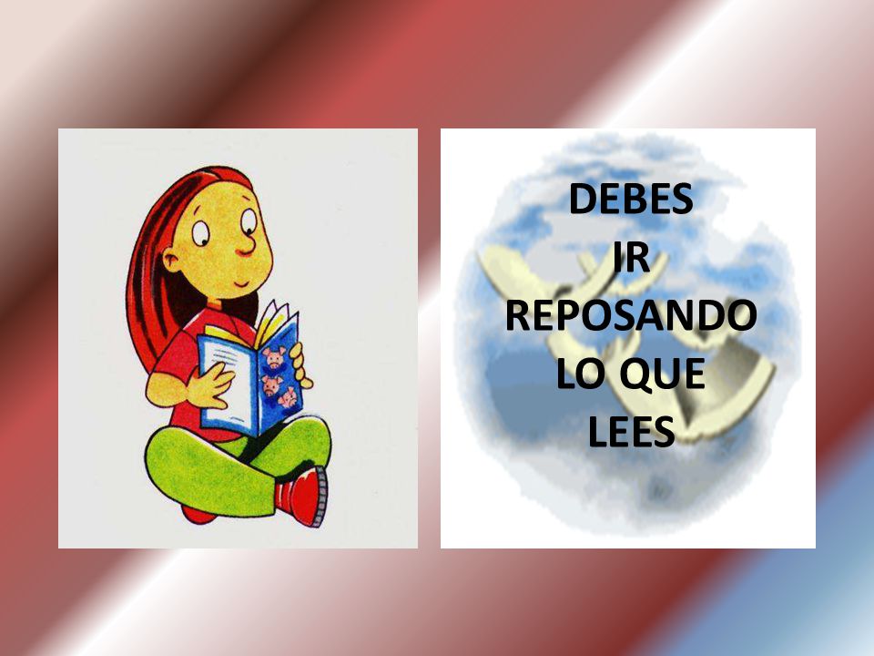 DEBES IR REPOSANDO LO QUE LEES