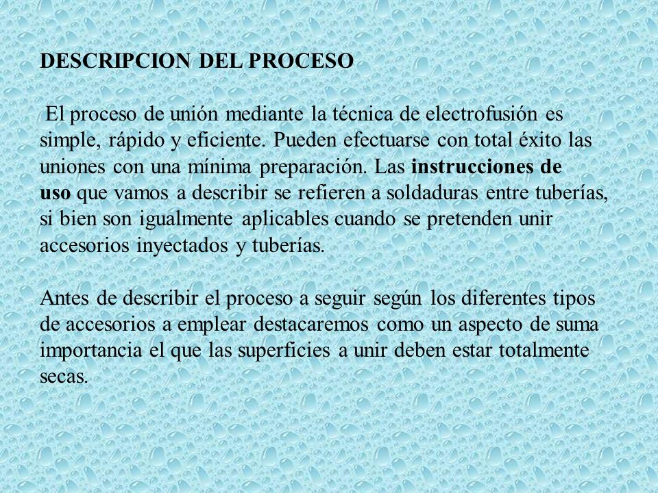 DESCRIPCION DEL PROCESO El proceso de unión mediante la técnica de electrofusión es simple, rápido y eficiente.