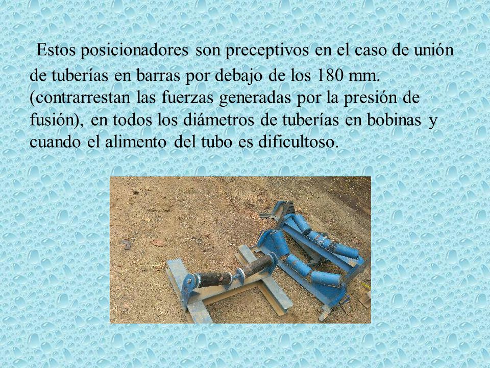 Estos posicionadores son preceptivos en el caso de unión de tuberías en barras por debajo de los 180 mm.