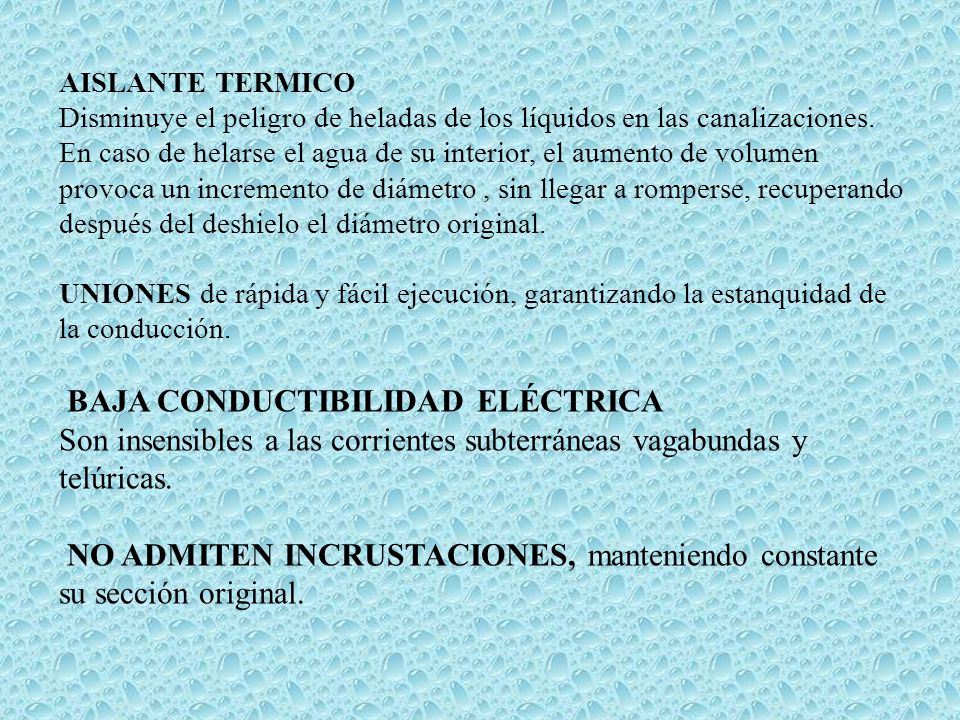 AISLANTE TERMICO Disminuye el peligro de heladas de los líquidos en las canalizaciones.