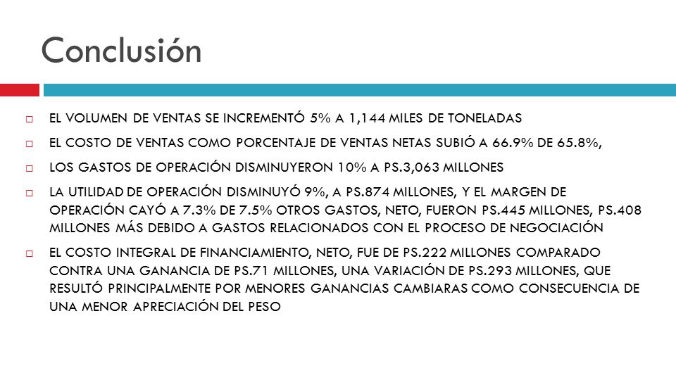 Conclusión EL VOLUMEN DE VENTAS SE INCREMENTÓ 5% A 1,144 MILES DE TONELADAS.