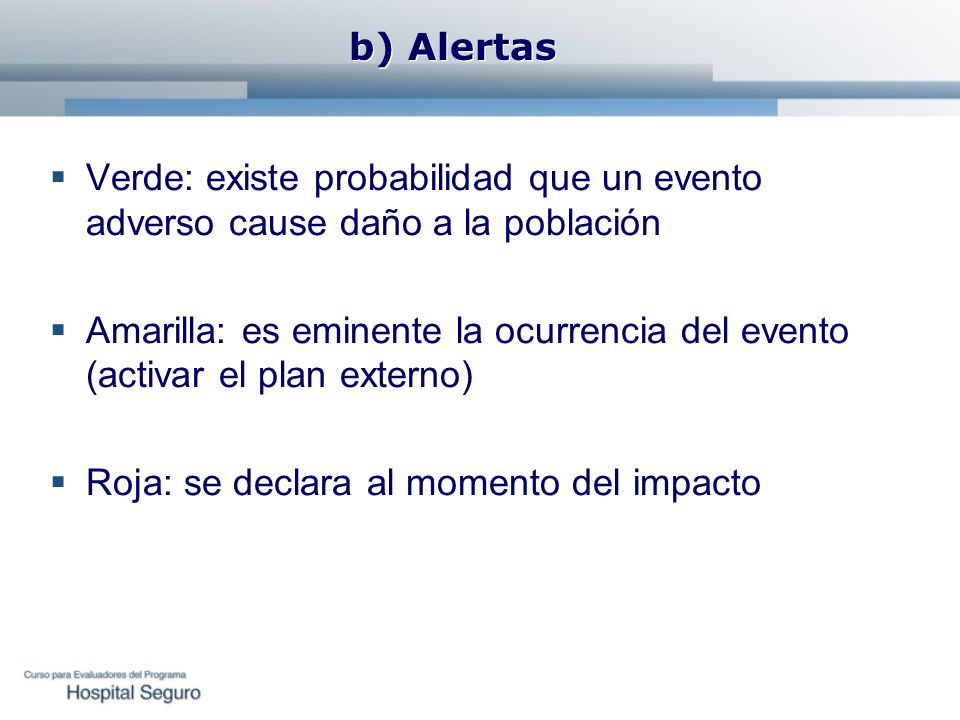 b) Alertas Verde: existe probabilidad que un evento adverso cause daño a la población.