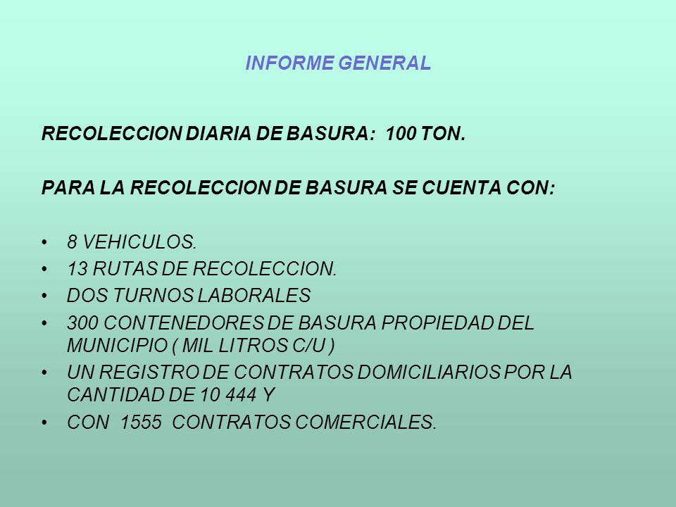INFORME GENERAL RECOLECCION DIARIA DE BASURA: 100 TON. PARA LA RECOLECCION DE BASURA SE CUENTA CON: