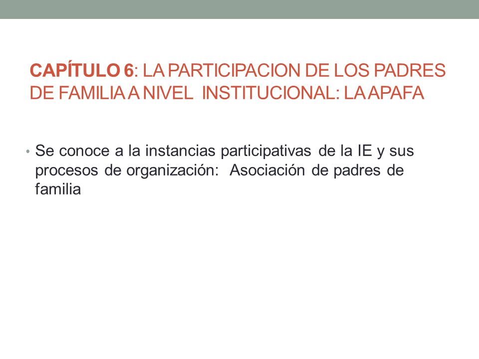 CAPÍTULO 6: LA PARTICIPACION DE LOS PADRES DE FAMILIA A NIVEL INSTITUCIONAL: LA APAFA