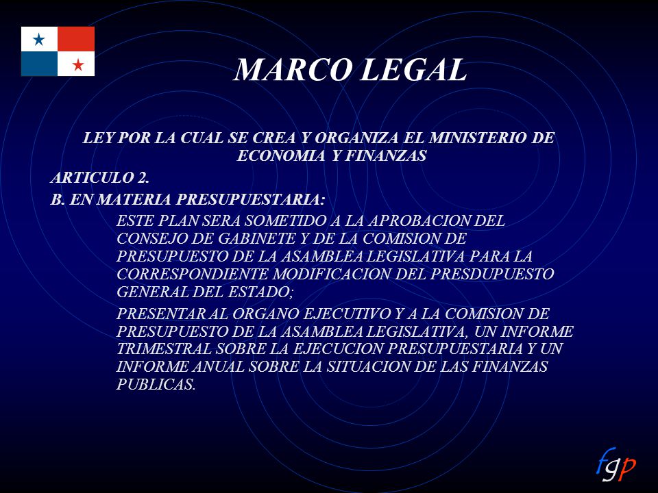 MARCO LEGAL LEY POR LA CUAL SE CREA Y ORGANIZA EL MINISTERIO DE ECONOMIA Y FINANZAS. ARTICULO 2. B. EN MATERIA PRESUPUESTARIA: