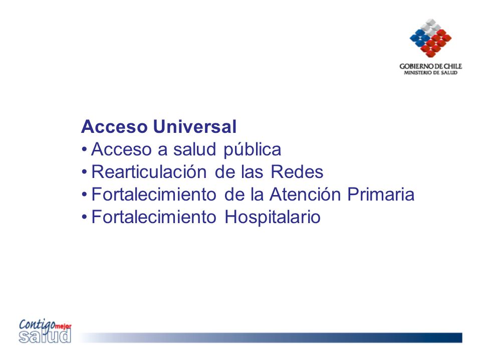 Acceso Universal Acceso a salud pública. Rearticulación de las Redes. Fortalecimiento de la Atención Primaria.