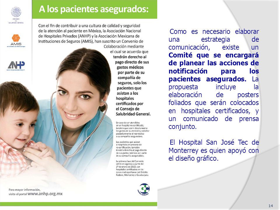 Como es necesario elaborar una estrategia de comunicación, existe un Comité que se encargará de planear las acciones de notificación para los pacientes asegurados.