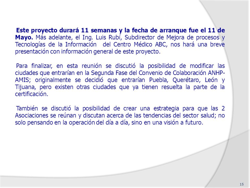 Este proyecto durará 11 semanas y la fecha de arranque fue el 11 de Mayo.
