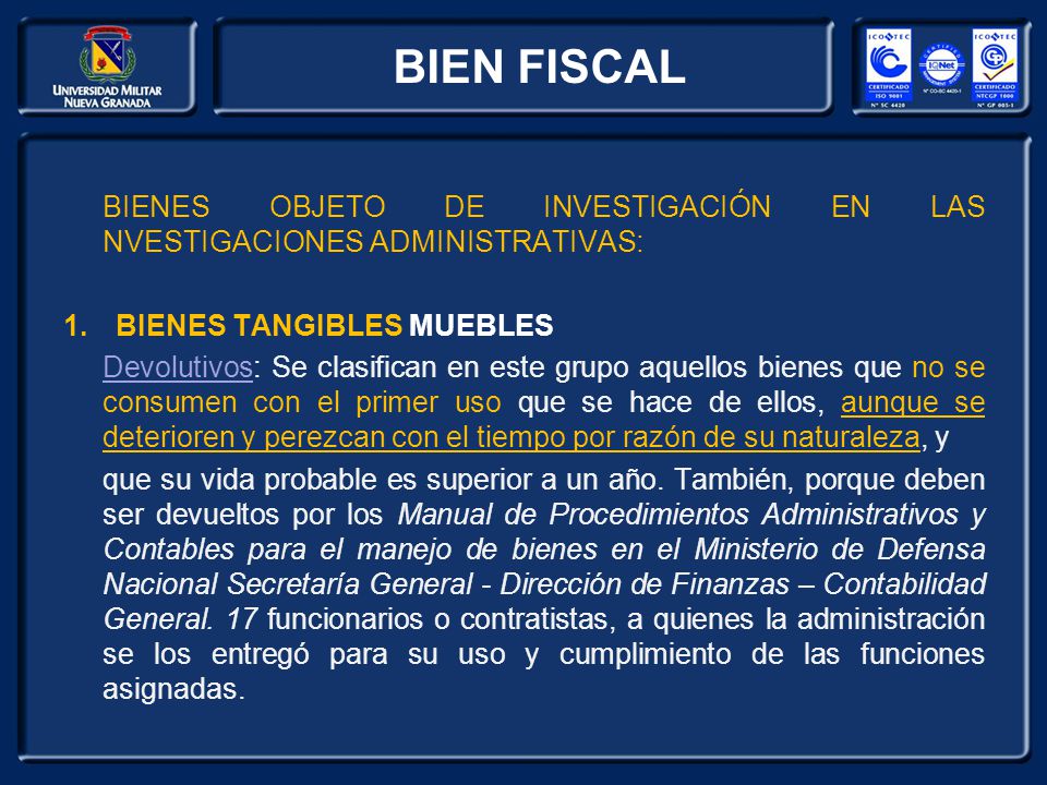 BIEN FISCAL BIENES OBJETO DE INVESTIGACIÓN EN LAS NVESTIGACIONES ADMINISTRATIVAS: BIENES TANGIBLES MUEBLES.