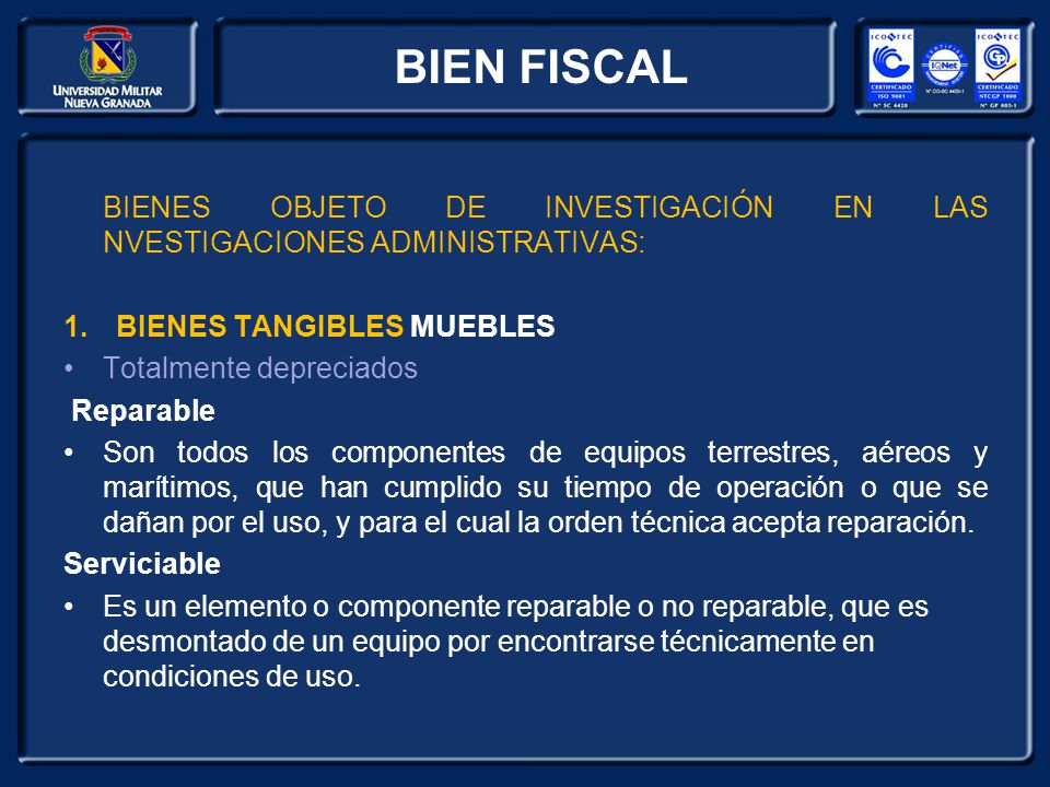 BIEN FISCAL BIENES OBJETO DE INVESTIGACIÓN EN LAS NVESTIGACIONES ADMINISTRATIVAS: BIENES TANGIBLES MUEBLES.