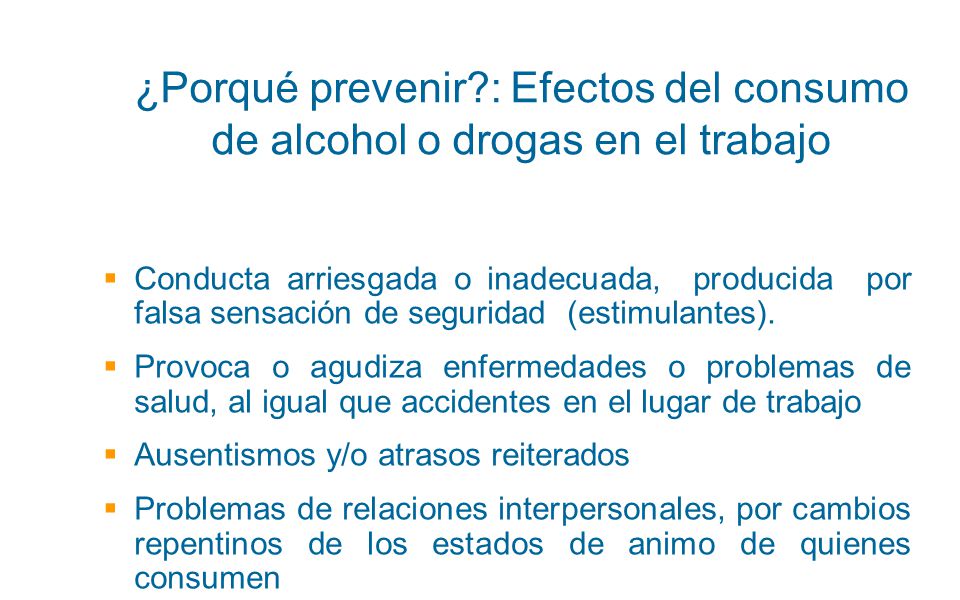 ¿Porqué prevenir : Efectos del consumo de alcohol o drogas en el trabajo