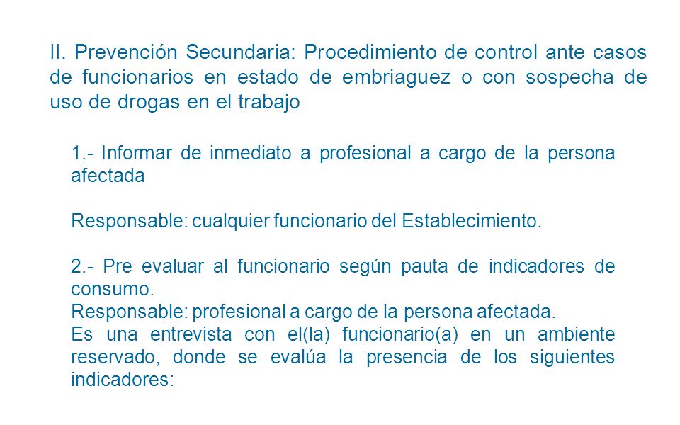 II. Prevención Secundaria: Procedimiento de control ante casos de funcionarios en estado de embriaguez o con sospecha de uso de drogas en el trabajo