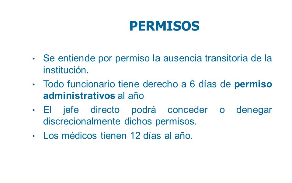 PERMISOS Se entiende por permiso la ausencia transitoria de la institución.