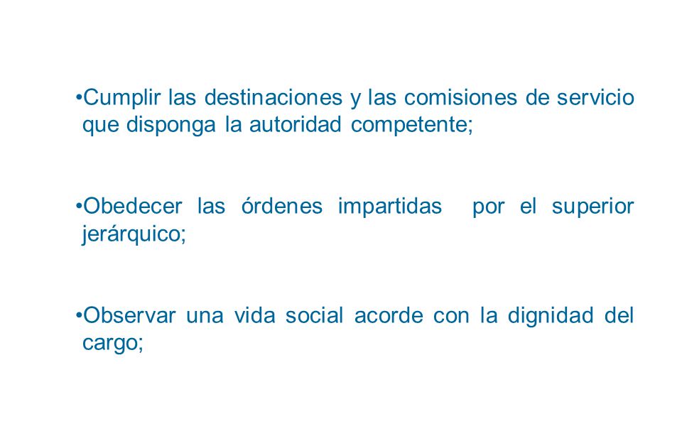 Cumplir las destinaciones y las comisiones de servicio que disponga la autoridad competente;